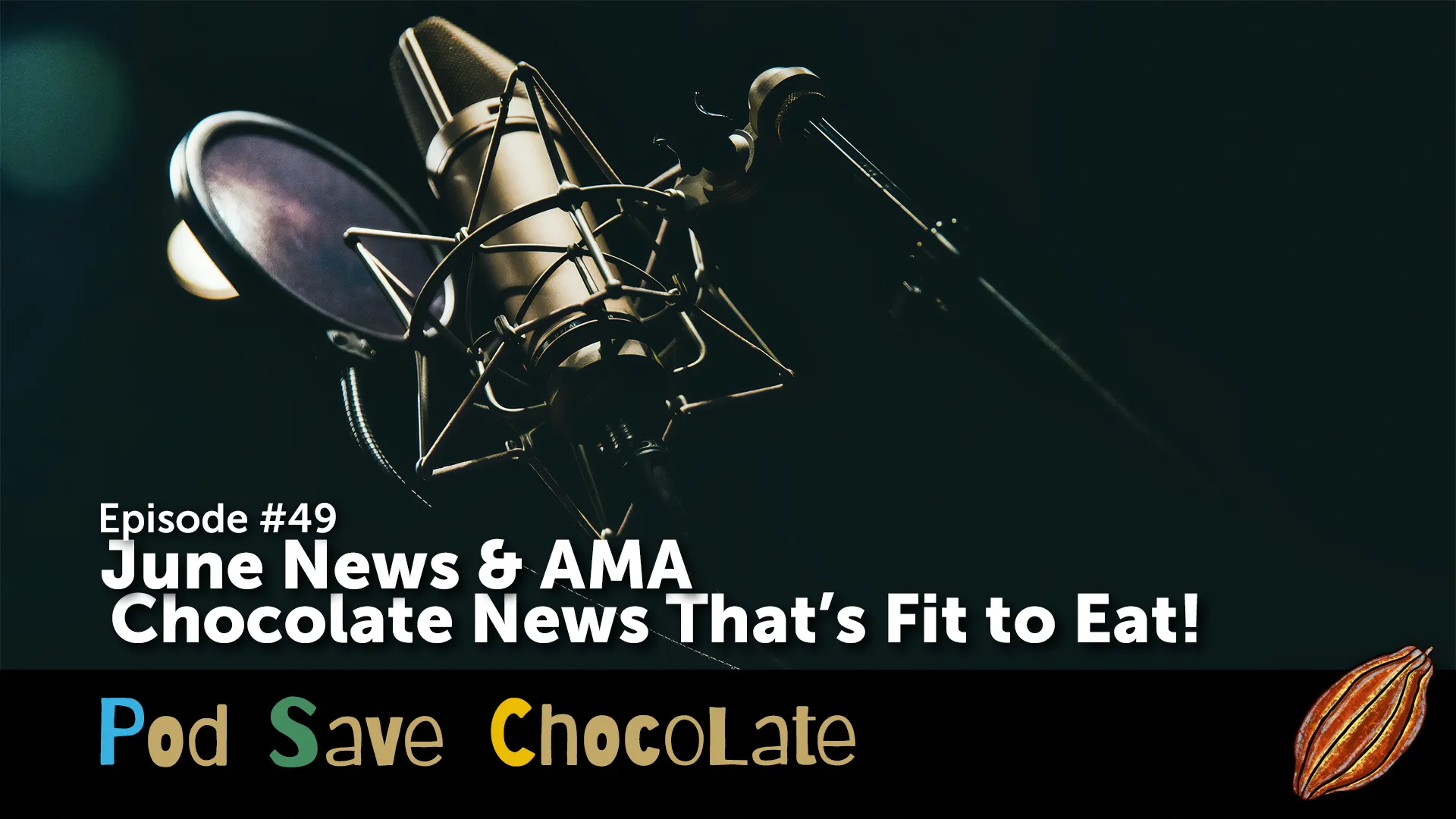 June News & AMA | #PodSaveChocolate Ep49