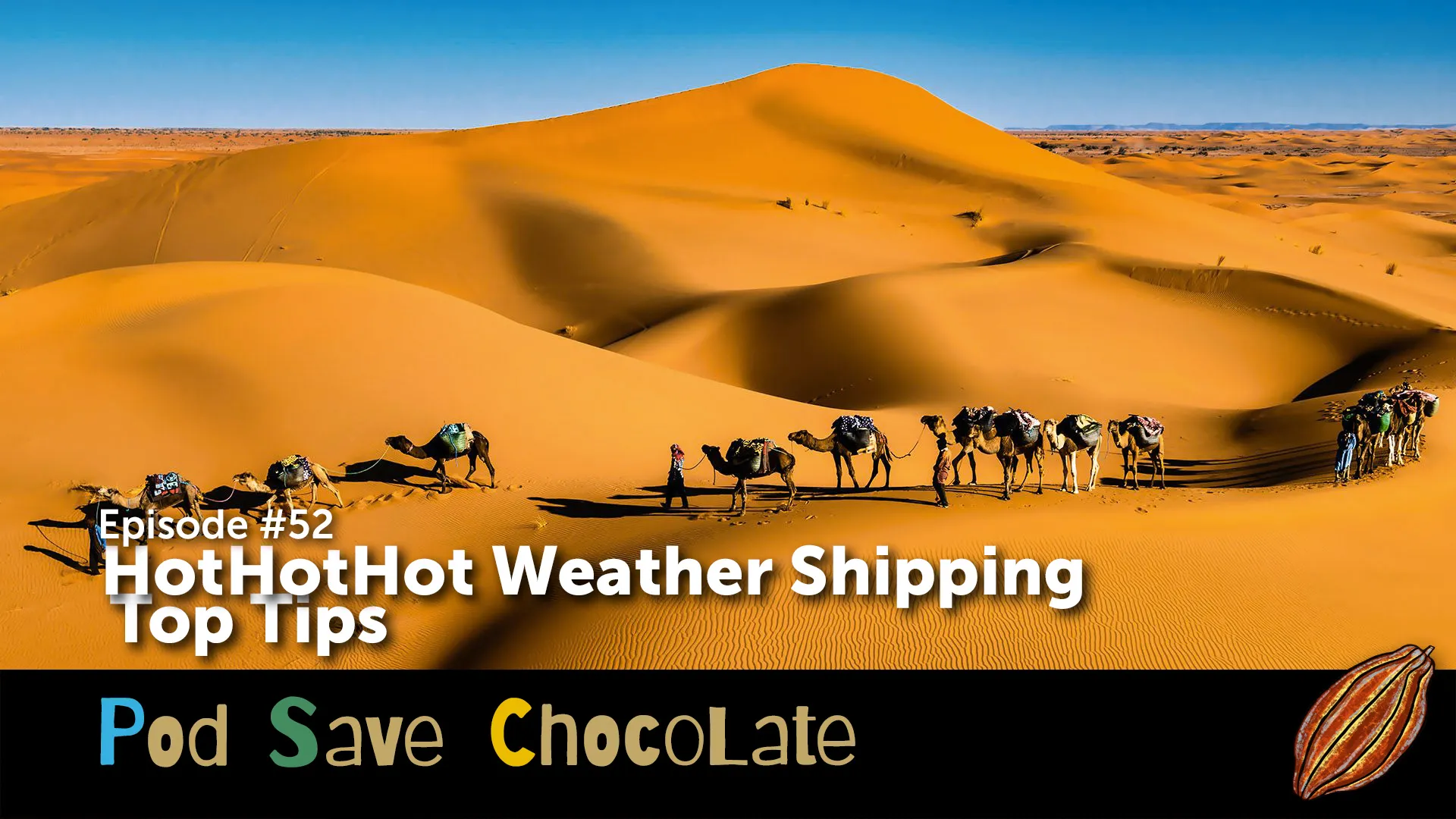 HotHotHot Weather Shipping | #PodSaveChocolate Ep52