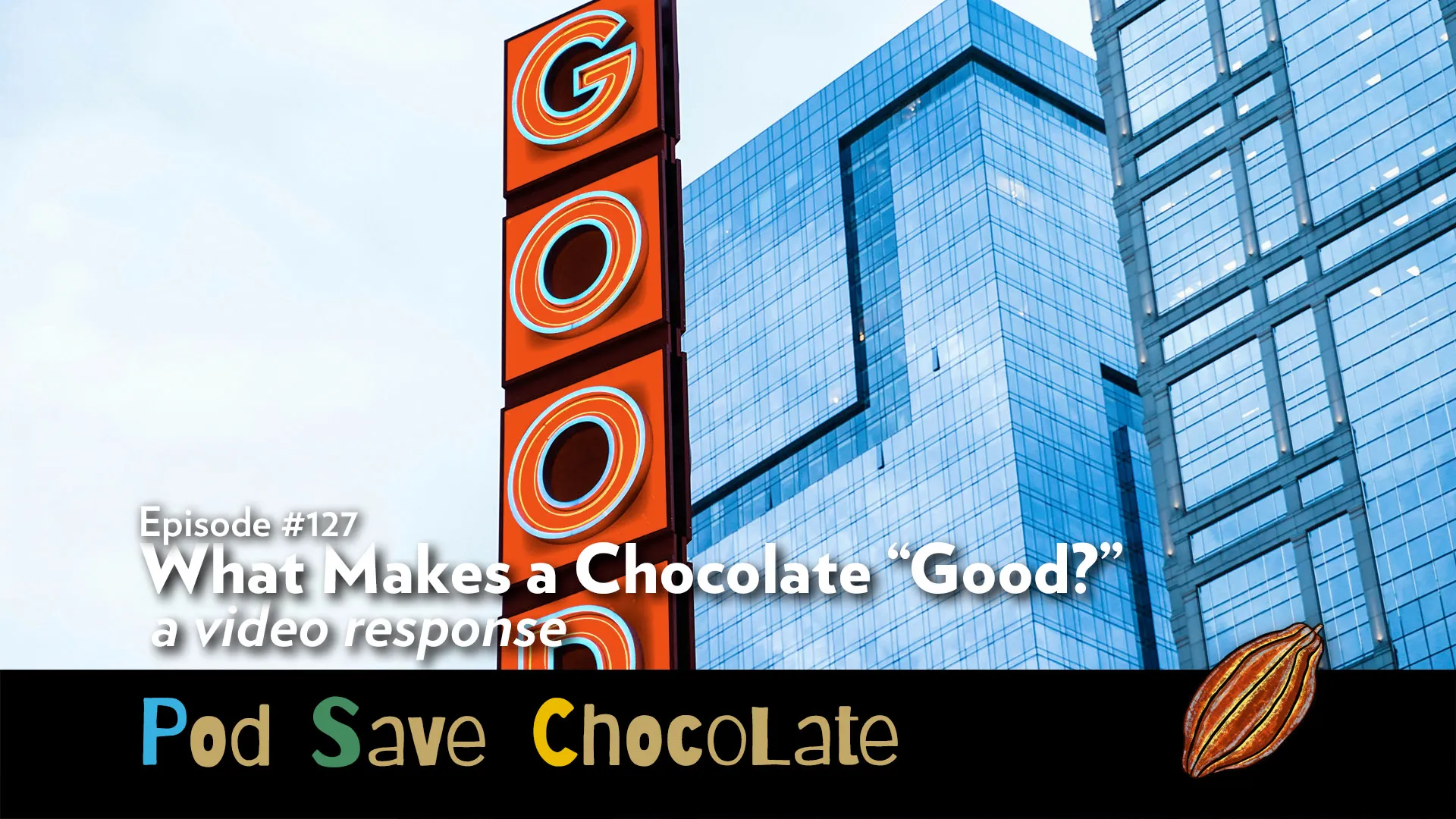 What Makes a Good Chocolate “Good?” | #PodSaveChocolate Ep 127