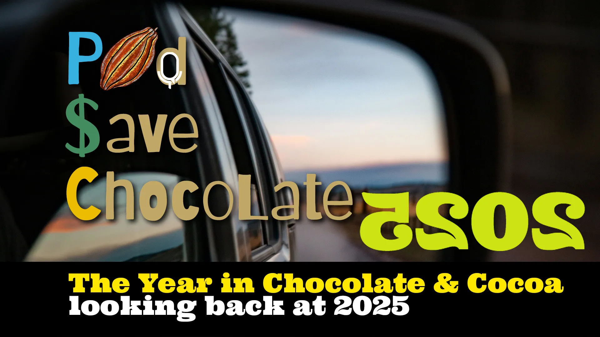 2025: A Look Back at the Year in Chocolate & Cocoa | #PSC 170 [updated]