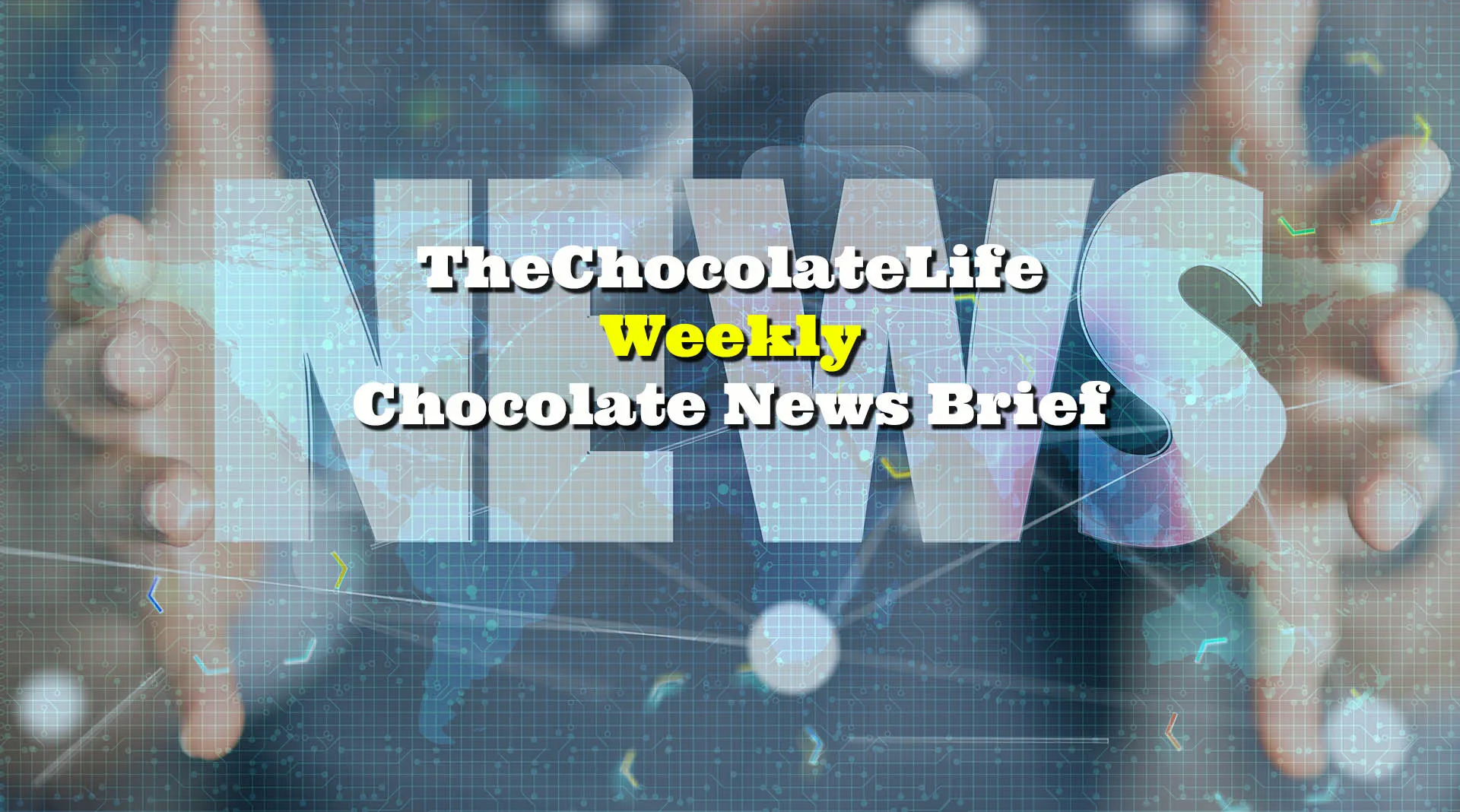 TCL Weekly Chocolate News Brief: April 28 - May 4
