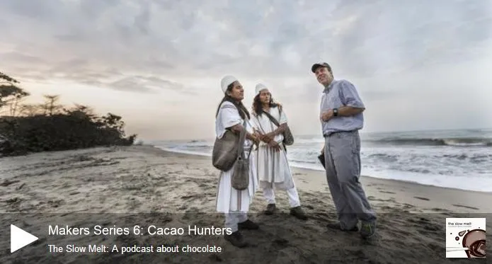 The Slow Melt podcast, Makers Series 6: Cacao Hunters