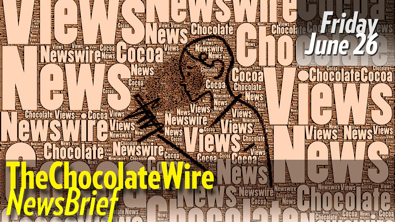 TheChocolateWire Weekly NewsBrief for June 26, 2020