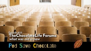 The ChocolateLife Forums | #PodSaveChocolate Ep 113
