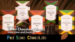 Interview and Tasting – Baianí Chocolates, Brazil | #PodSaveChocolate Ep 123