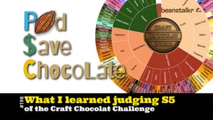 What I Learned Judging S5 of the Craft Chocolat Challenge | #PSC 198